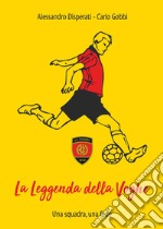 La leggenda della Voghe. Una squadra, una fede libro