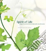 Spirit of life. Grappa, la sua storia e la sua vitalità nelle cucine del mondo