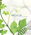 Spirit of Life. Grappa, its story and its place in the world cuisine libro