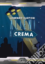 Alieni a Crema libro