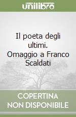 Il poeta degli ultimi. Omaggio a Franco Scaldati libro