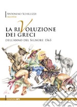 La rivoluzione dei greci dell'anno del Signore 1563