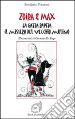 la gatta rapita. Il mistero del vecchio mulino. Zoira & Max libro