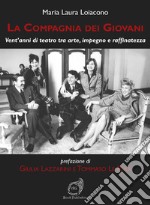 La Compagnia dei Giovani. Vent'anni di teatro tra arte, impegno e raffinatezza libro