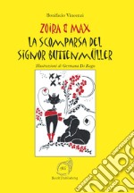 La scomparsa del signor Buttenmüller. Zoira & Max libro