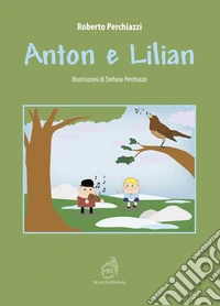 Anton e Lilian. Ediz. illustrata