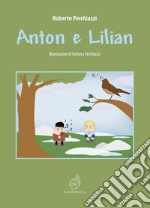 Anton e Lilian. Ediz. illustrata