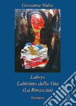 Labrys. Labirinto della vita. (La rinascita) libro