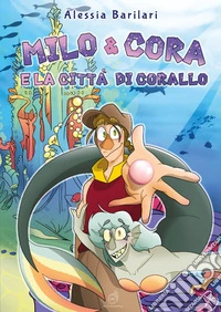 Milo & Cora e la città di corallo libro