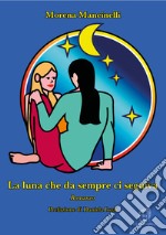 La luna che da sempre ci seguiva libro