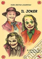 Il Joker. Il volto dietro la maschera