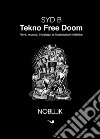 Tekno Free Doom. Musica, rave, intrallazzi e illuminazioni mistiche libro di Syd B Carelli T. (cur.)