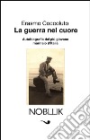 La guerra nel cuore libro