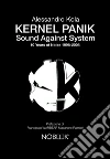 Kernel Panik. Sound against system. 10 years of noise 1998-2008 libro