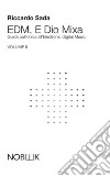 EDM, e Dio mixa. Guida polifonica all'Electronic Digital Music. Vol. 2 libro di Sada Riccardo Carelli T. (cur.)