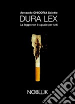 Dura lex. La legge non è uguale per tutti libro