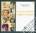 Costantino Barbella. Fogli di pensieri. 1852-1925. Ediz. illustrata libro