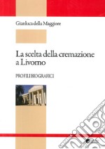 La scelta della cremazione a Livorno. Profili biografici