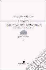 Livorno uno stradario immaginale libro