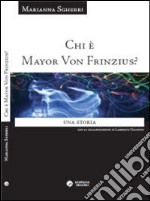 Chi è Mayor von Frinzius? Una storia