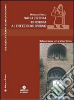 Dalla zizzola di Torrita al libeccio di Livorno. Dalla campagna senese al mar Tirreno libro