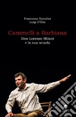 Cammelli a Barbiana. Don Lorenzo Milani e la sua scuola libro