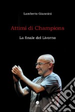 Attimi di Champions. La finale del Livorno libro