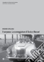 Il sorpasso. La sceneggiatura di Scola e Maccari