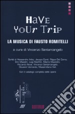 Have your trip. La musica di Fausto Romitelli libro