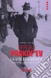 Sergej Prokof'ev. La vita e la musica libro