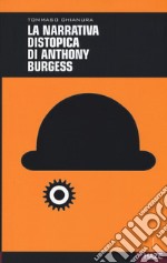 La narrativa distopica di Anthony Burgess