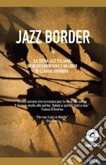 Jazz border. Il jazz in Italia. Con DVD video