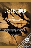 Jazz border. Il jazz in Italia. Con DVD video libro