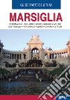 Marsiglia. Guida d'arte e cultura. Con QR Code libro