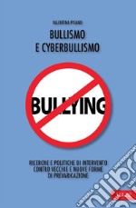 Bullismo e cyberbullismo. Ricerche e politiche di intervento contro vecchie e nuove forme di prevaricazione