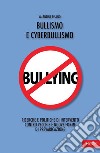 Bullismo e cyberbullismo. Ricerche e politiche di intervento contro vecchie e nuove forme di prevaricazione libro di Pisano Valentina