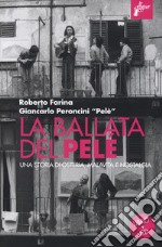 La ballata del Pelé. Una storia di osteria, malavita e nostalgia. Con CD-Audio