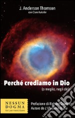 Perché crediamo in Dio (o meglio, negli dei) libro