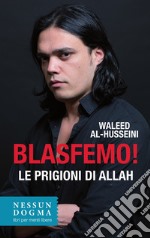 Blasfemo! Le prigioni di Allah libro