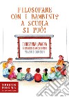 Filosofare con i bambini? A scuola si può! libro