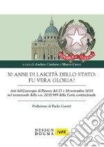 30 anni di laicità dello Stato: fu vera gloria? Atti del Convegno di Firenze del 27 e 28 settembre 2019 nel trentennale della s. n. 203/1989 della Corte costituzionale