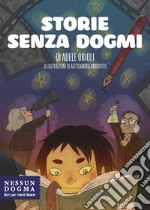 Storie senza dogmi. Ediz. illustrata libro