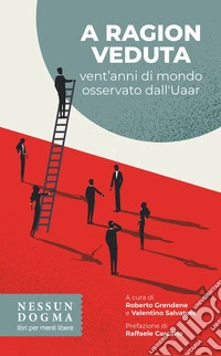 A ragion veduta. Vent'anni di mondo osservato dall'Uaar libro