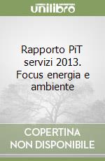 Rapporto PiT servizi 2013. Focus energia e ambiente libro