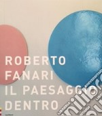 Il paesaggio dentro-The inner landscape. Ediz. bilingue