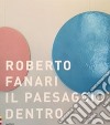 Il paesaggio dentro-The inner landscape. Ediz. bilingue libro