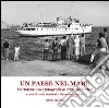 Un paese nel mare. Ventotene nelle fotografie di Nino De Mattei. Ediz. illustrata libro