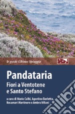 Pandataria. Fiori a Ventotene e Santo Stefano libro