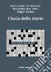 L'isola delle storie libro di Acito Monica Gamberale Chiara Calaciura Giosuè