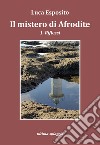 Il mistero di Afrodite libro di Esposito Luca